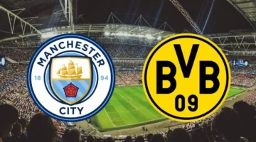 مشاهدة مباراة مانشستر سيتي وبوروسيا دورتموند بجودة HD: القنوات والتوقيتات الرسمية